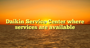 Daikin Service Center where services are available