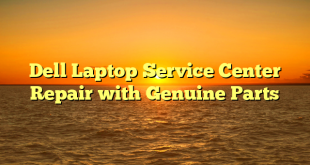 Dell Laptop Service Center Repair with Genuine Parts