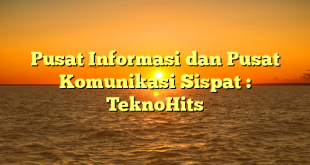 Pusat Informasi dan Pusat Komunikasi Sispat : TeknoHits