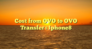 Cost from OVO to OVO Transfer : Iphone8