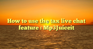 How to use the tax live chat feature : Mp3Juiceit