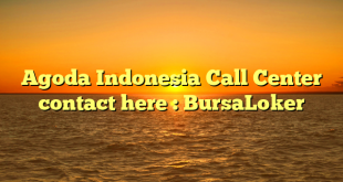 Agoda Indonesia Call Center contact here : BursaLoker