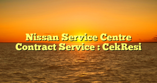 Nissan Service Centre Contract Service : CekResi