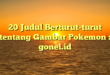 20 Judul Berturut-turut tentang Gambar Pokemon : gonel.id